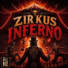 Zirkus Inferno 01.11.2026 Willes Welt