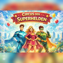 Circus der Superhelden 13.09.2026 Festplatz Gleisdreieck